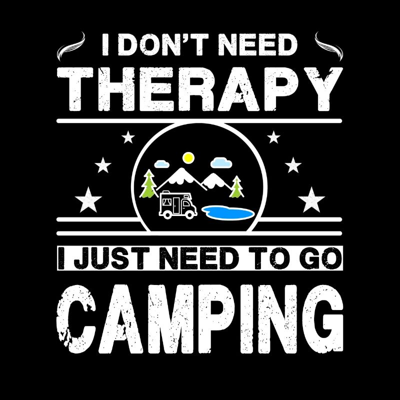 I don't need therapy. I just need to go camping