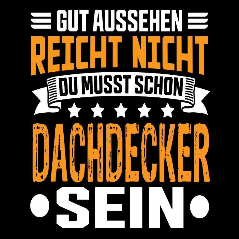 Dachdecker Dachdecker Spruch Hochbau Dach