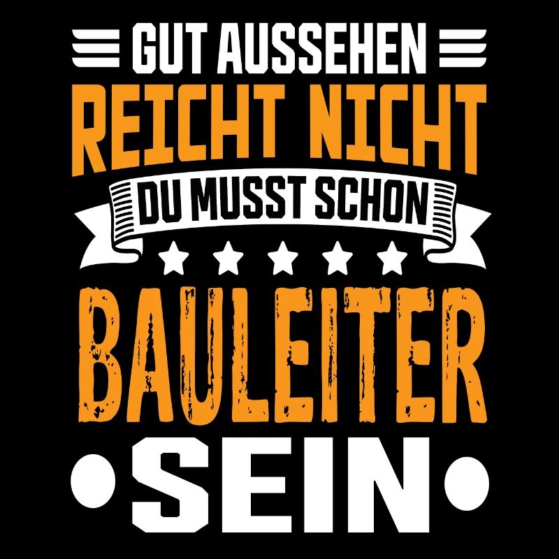 Bauleiter Bauleitung Bester Bauleiter Spruch