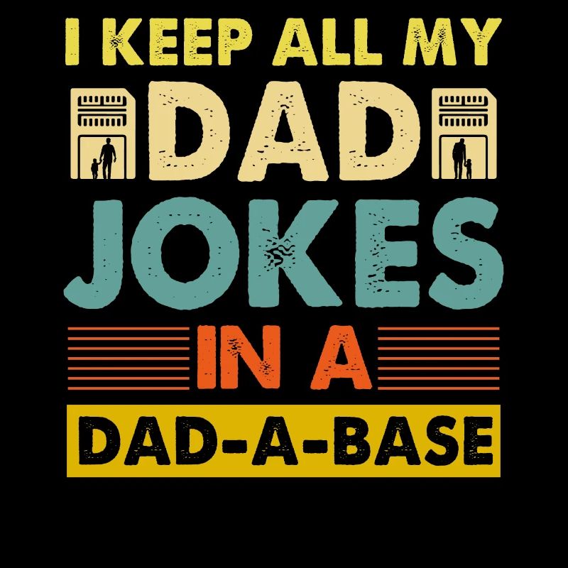 Je garde toutes les blagues de mon père dans un Dad-a-Base