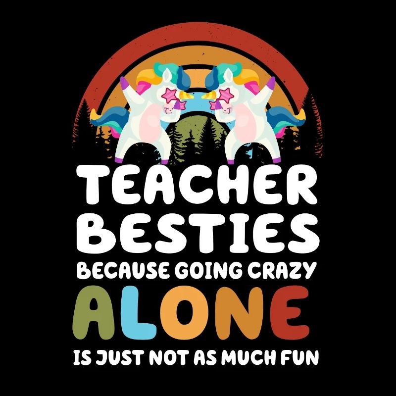 Teacher Besties Because Going Crazy