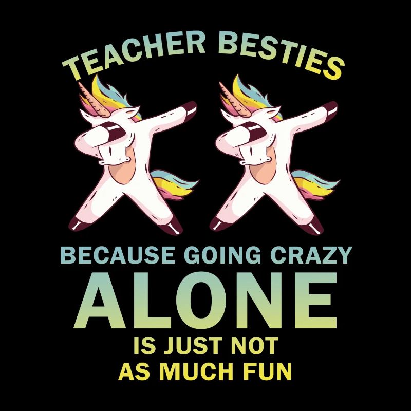 Teacher Besties Because Going Crazy