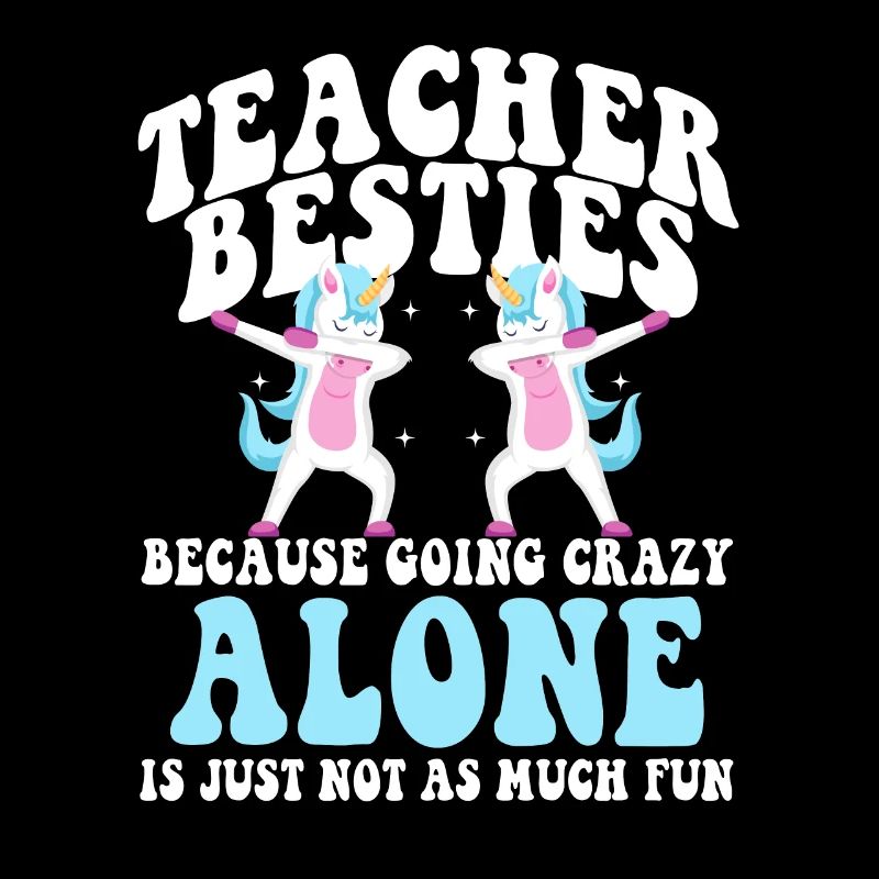 Teacher Besties Because Going Crazy