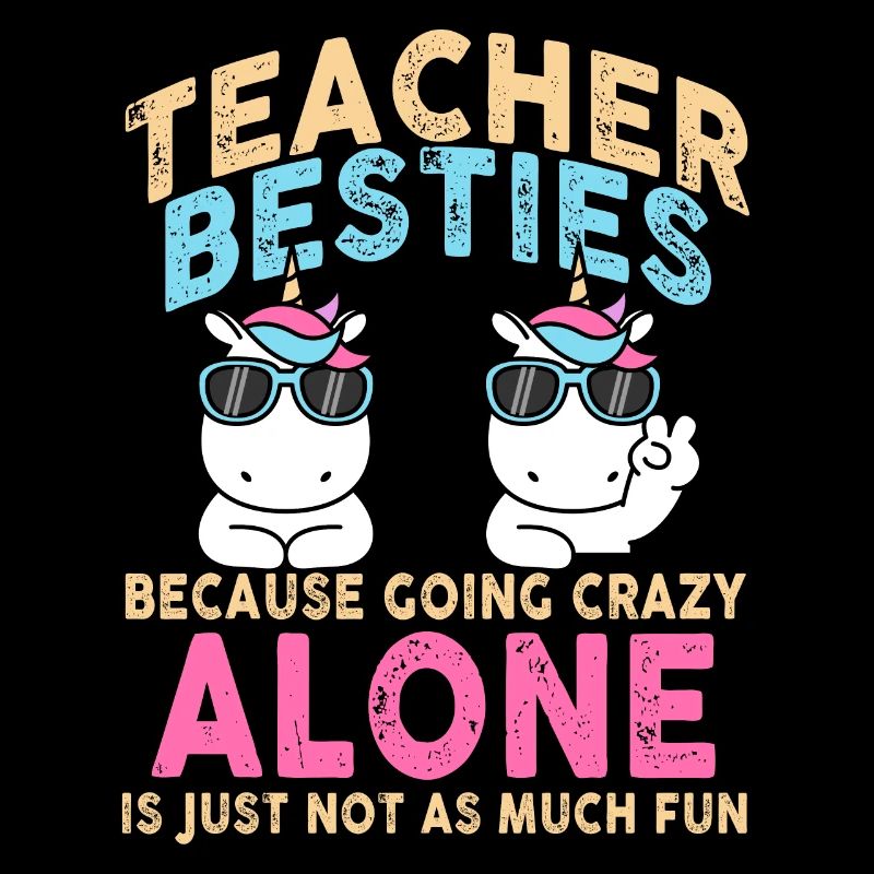 Teacher Besties Because Going Crazy