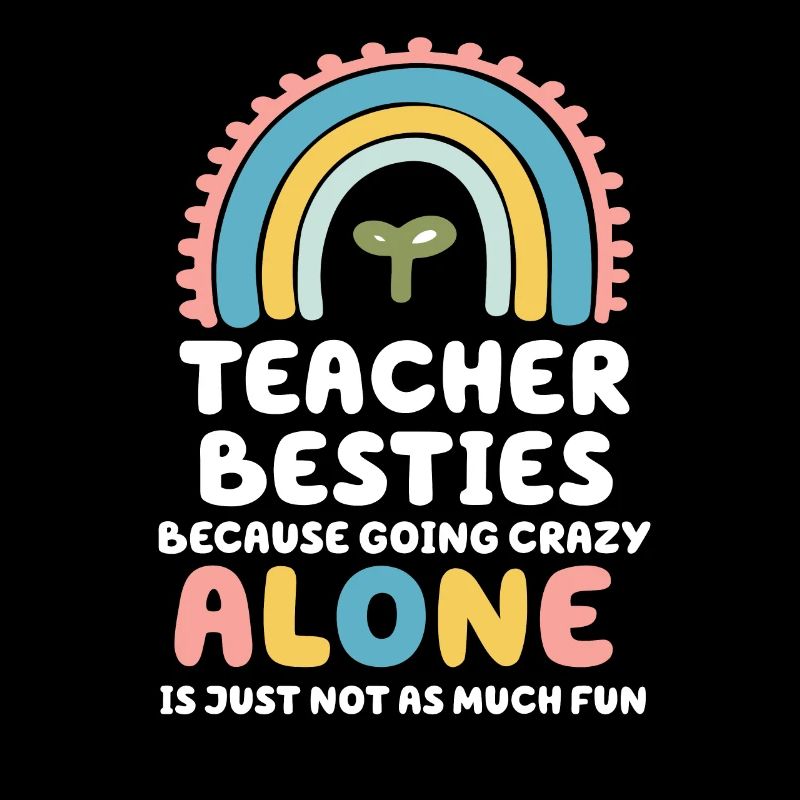 Teacher Besties Because Going Crazy