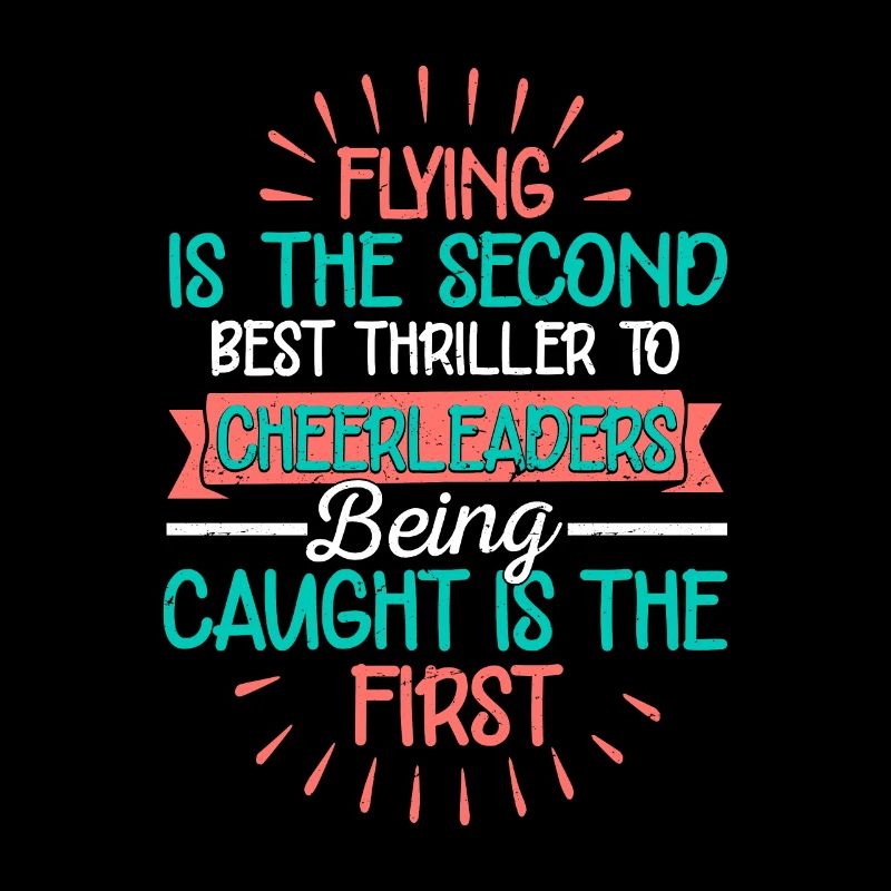 Flying Is The Second Best Thrill To Cheerleaders C