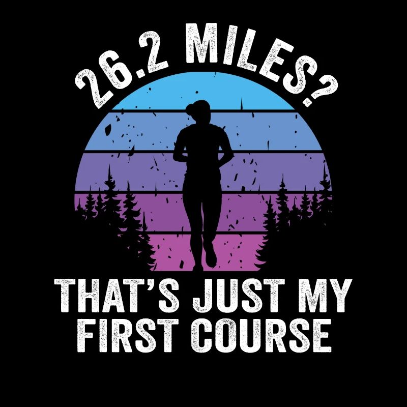 26.2 Miles? That's Just My First Course