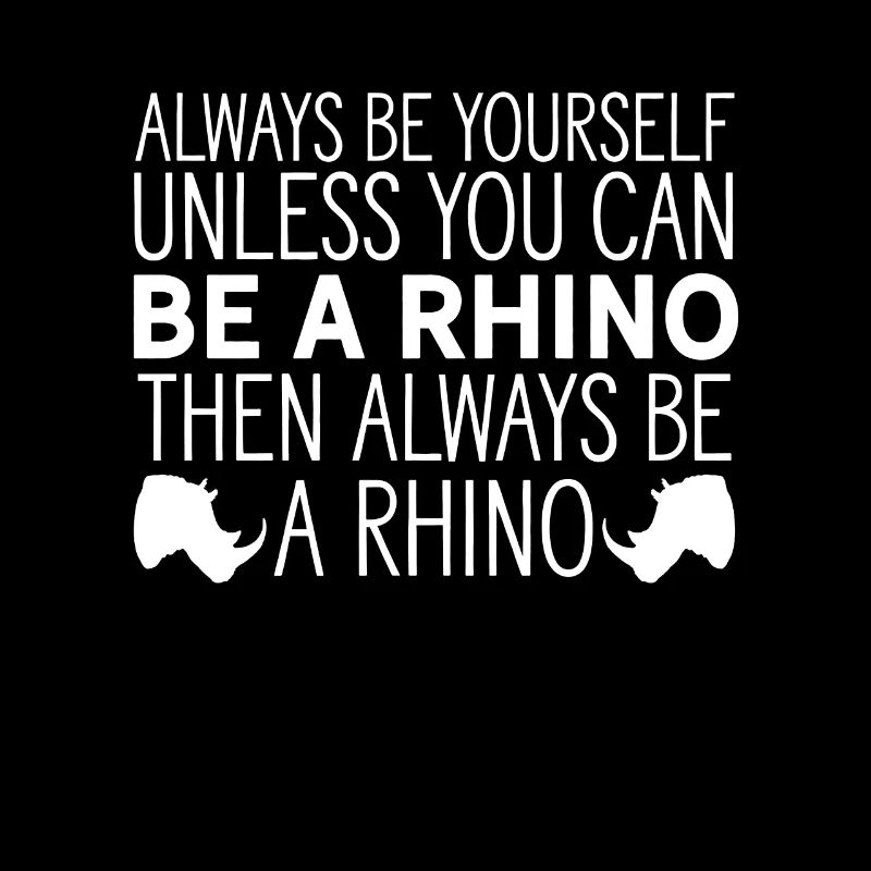 Sei immer du selbst, außer wenn du ein Nashorn sein kannst