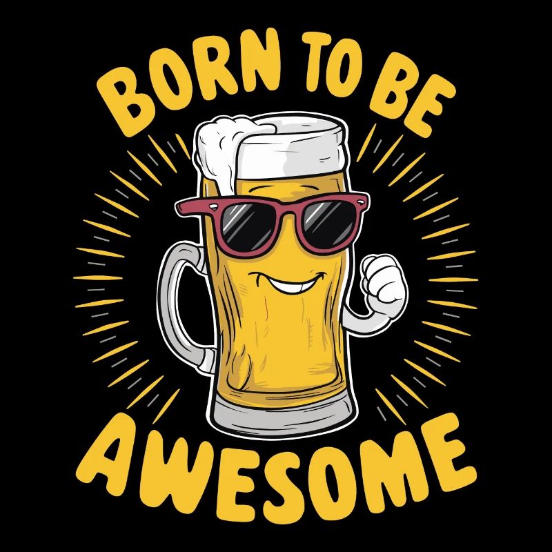Bier Spruch Born to be Awesome