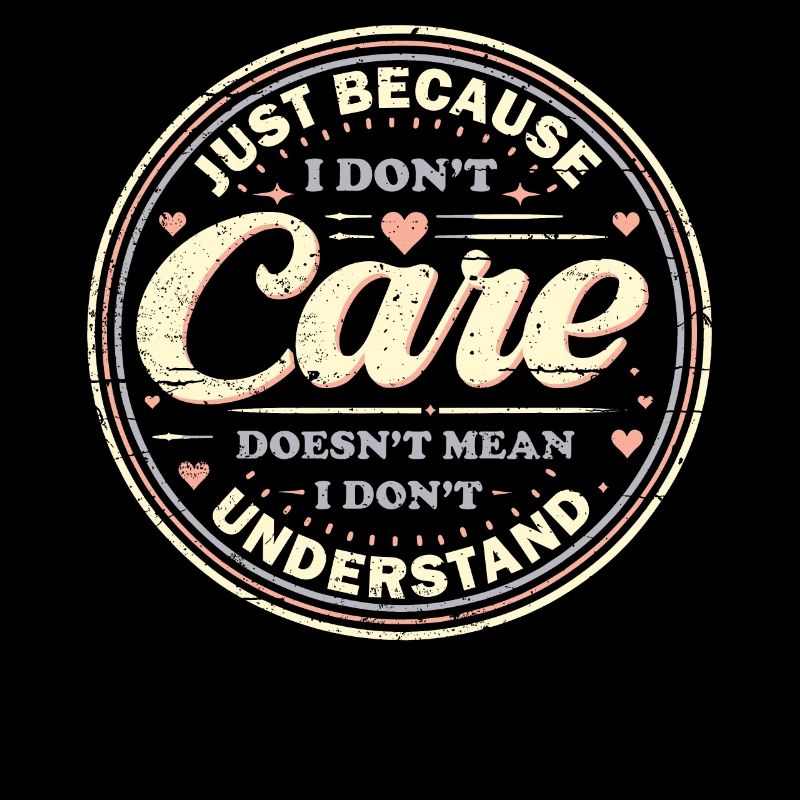 Just Because I Don't Care