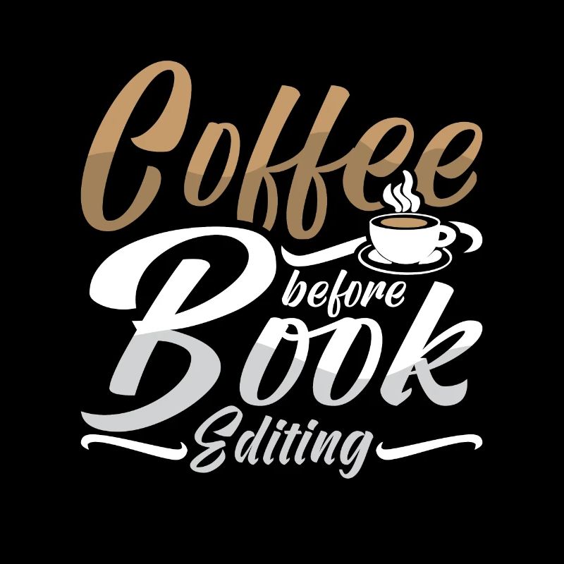 Book Editor Coffee Before Book Author Coffee Lover