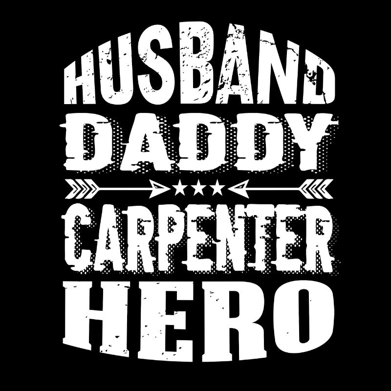 Husband Daddy Carpenter Hero