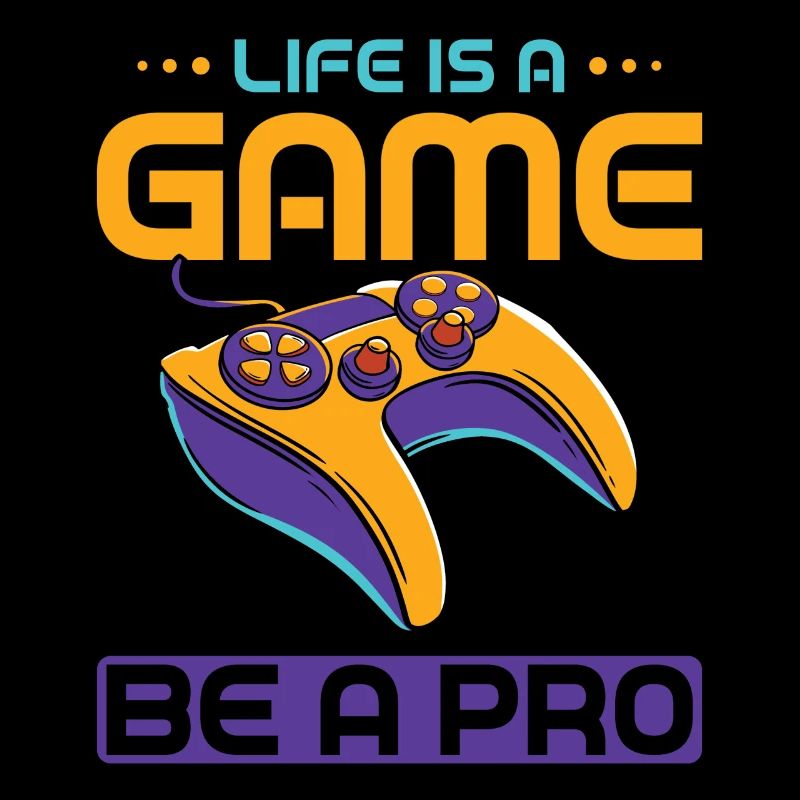 Life Is A Game Be A Pro
