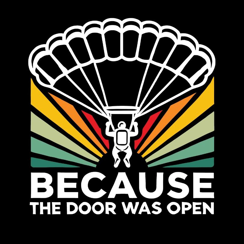 Because the Door was Open Funny Skydiving Skydiver