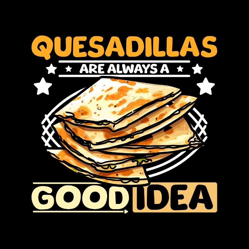 Les quesadillas sont toujours une bonne idée