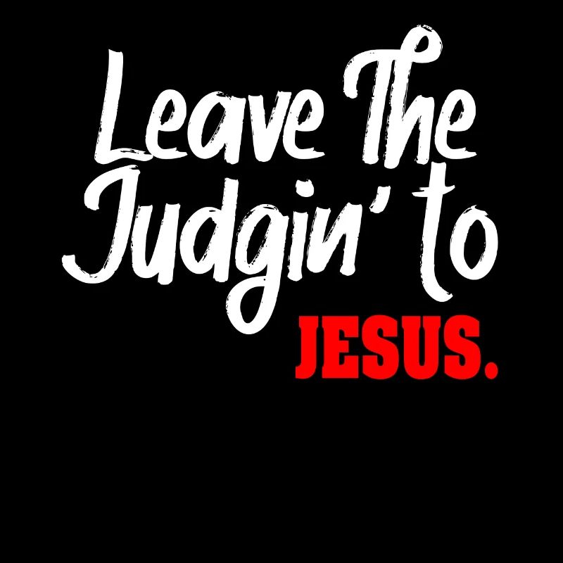 Leave The Judgin' To Jesus