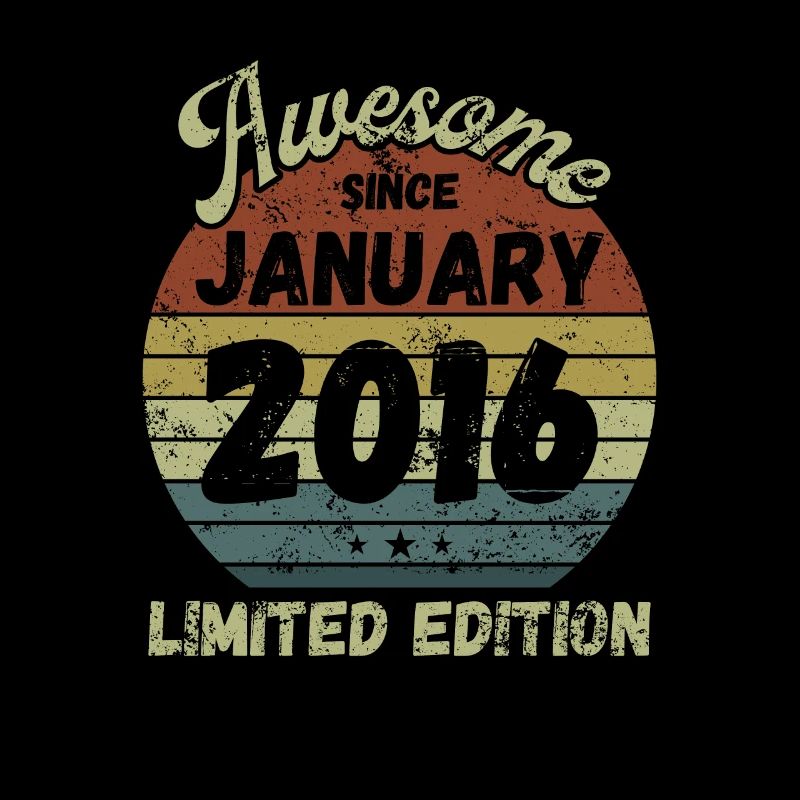 Awesome since January 2016 - Birthday