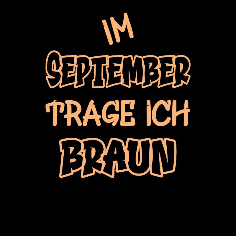 Im September trage ich braun Spruch Farbe braun