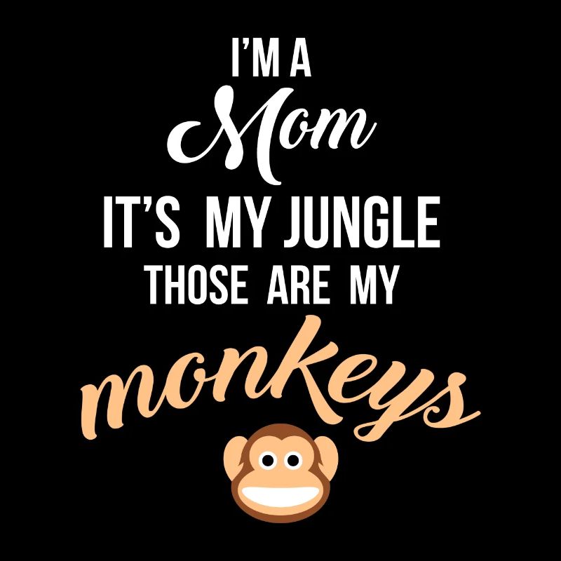 Ich bin eine Mutter Es ist mein Dschungel Das sind meine Affen Spaß
