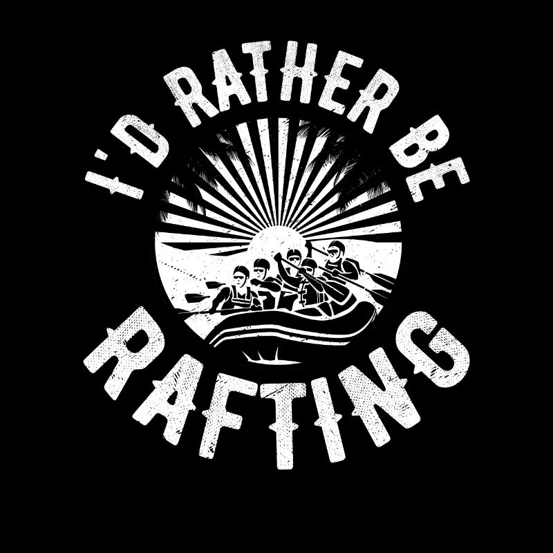 I'd Rather Be Rafting White Water