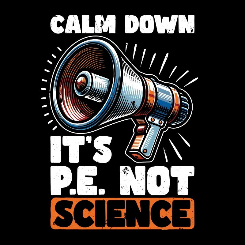 P.E Instructor Calm Down It's P.E Physical Health