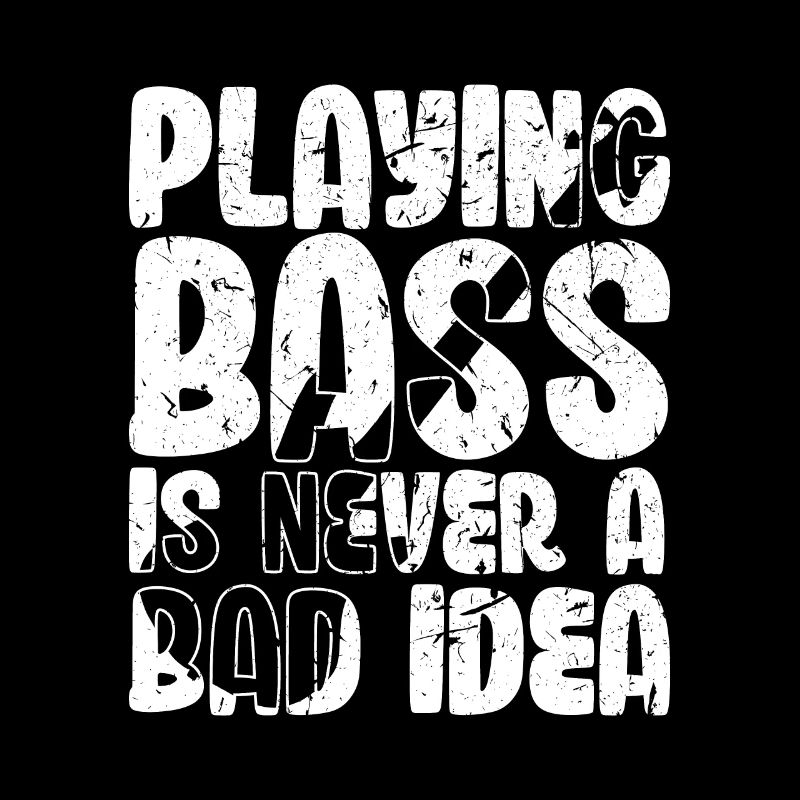 Bass spielen ist nie eine schlechte Idee