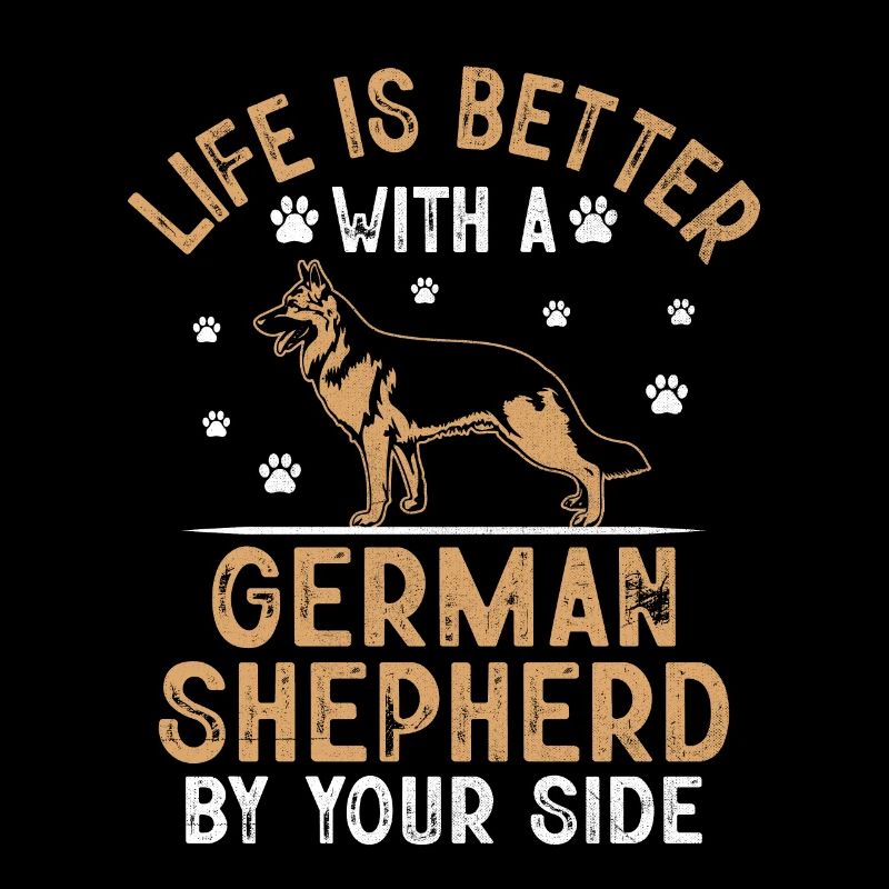 Life Is Better With A German Shepherd By Your Side