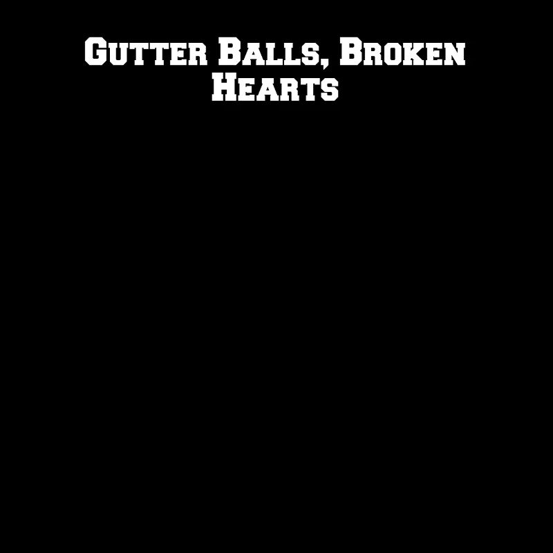 Bowling - Gutter Balls, Broken Hearts