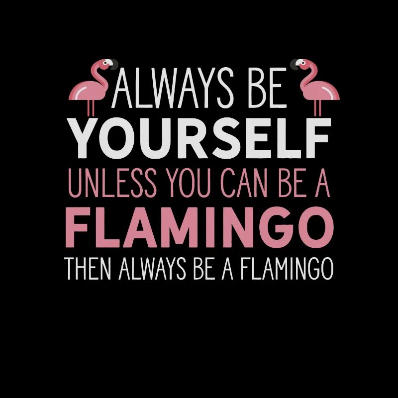 Sei immer du selbst, es sei denn, du kannst ein Flamingo sein