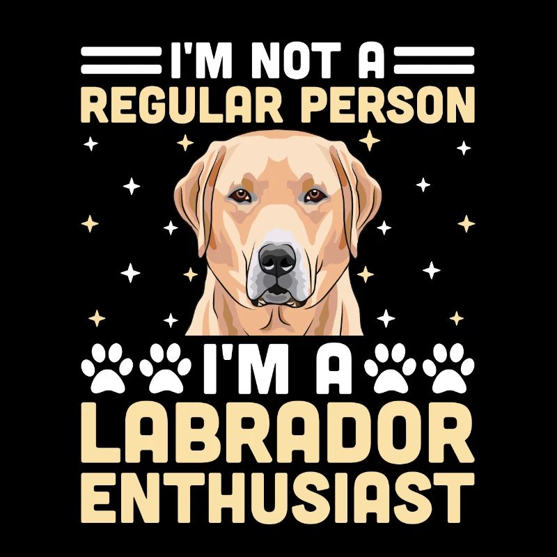 Ich bin kein normaler Mensch, ich bin ein Labrador-Enthusiast