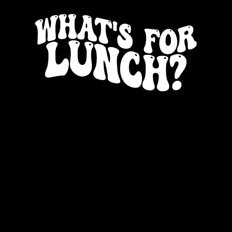 What's For Lunch?