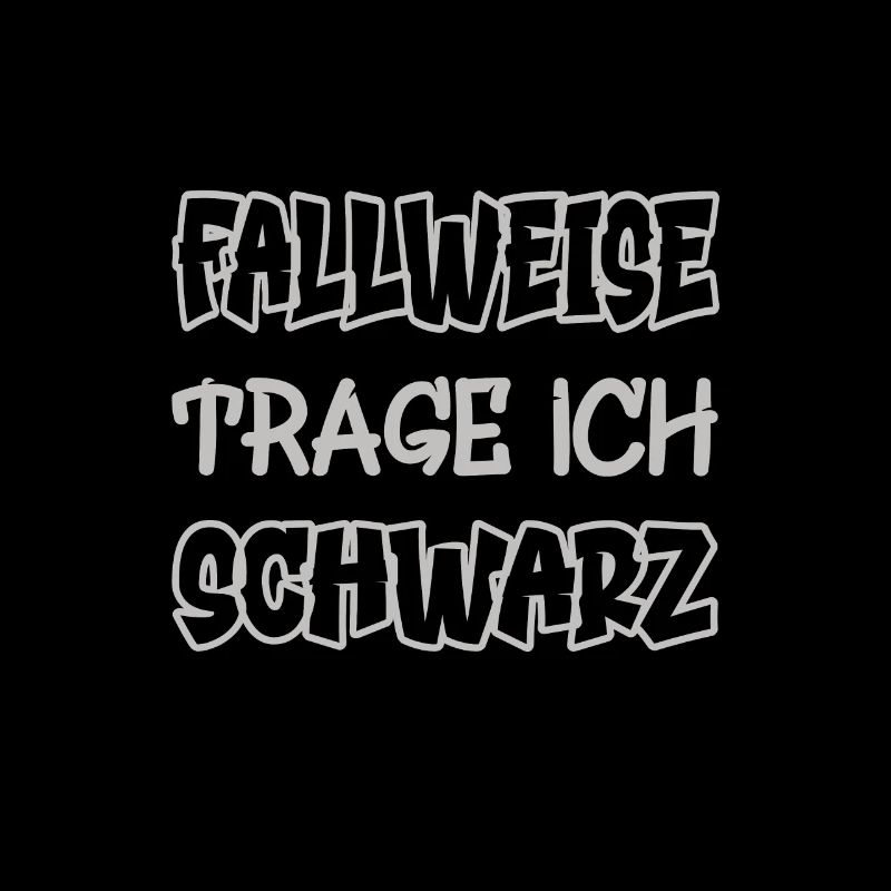 Fallweise trage ich schwarz Spruch Farbe schwarz