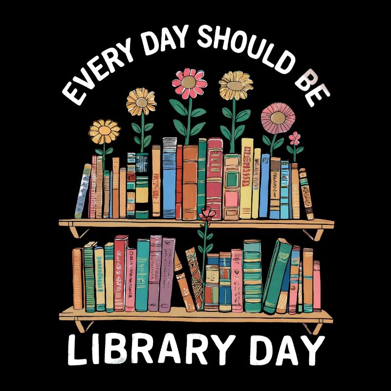 Every Day Should Be Library Day Reading Book Funny