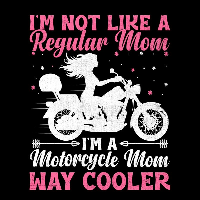 Ich bin nicht wie eine normale Mutter Ich bin eine Motorrad-Mutter Wa