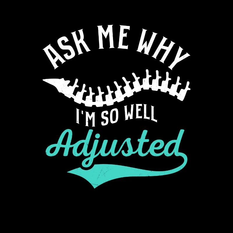 Ask Me Why I'm So Well Adjusted Chiropractor Chiro