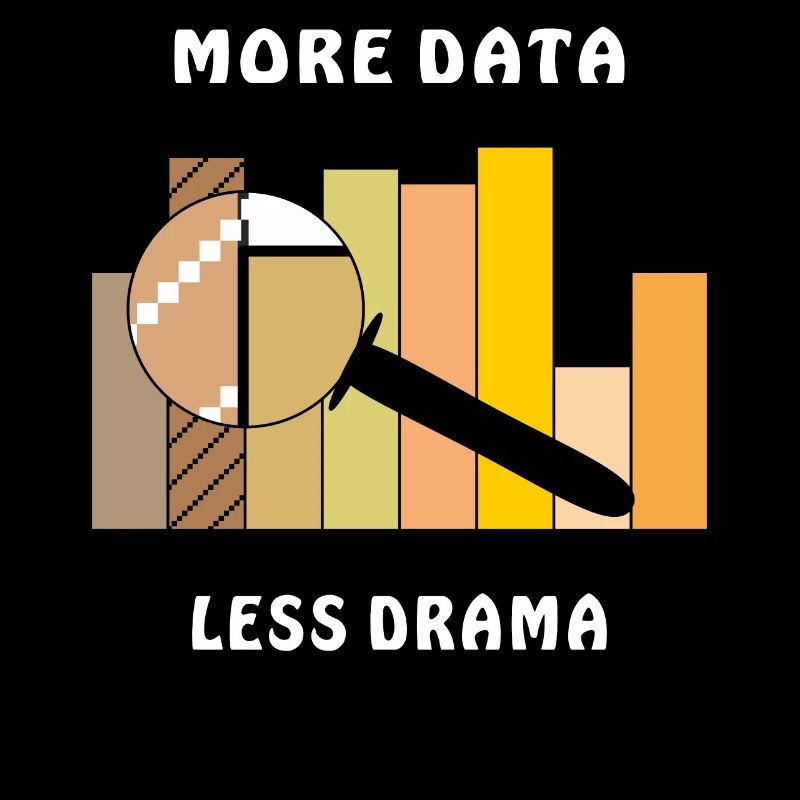 MORE DATA LESS DRAMA