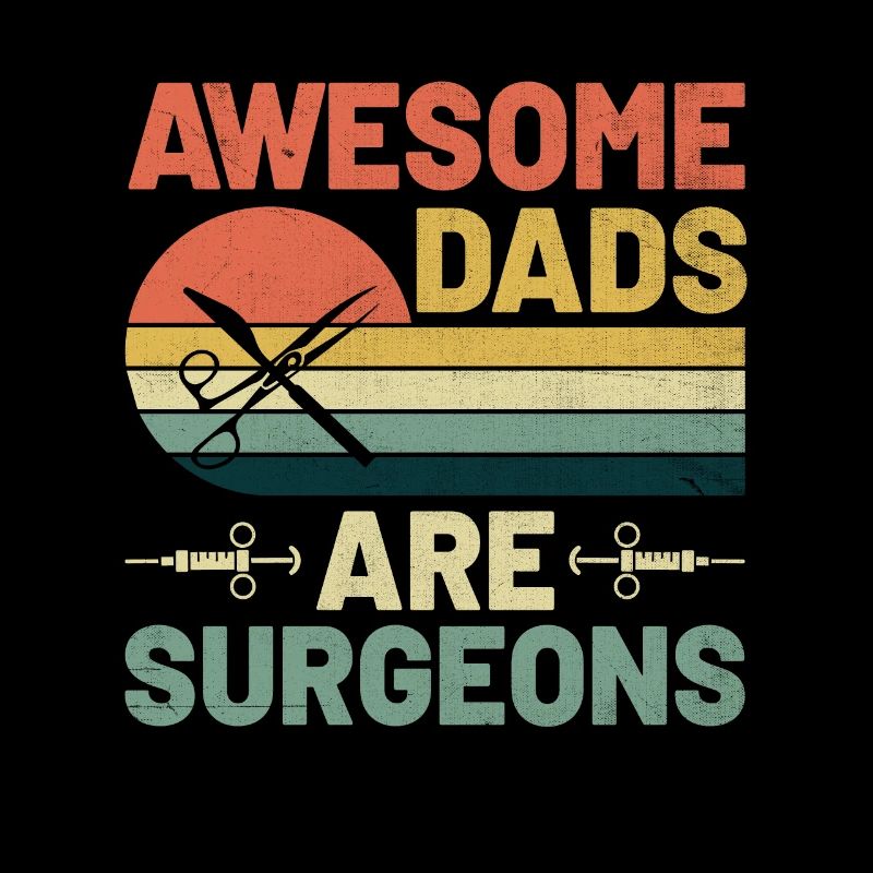 Awesome Dads Are Surgeons Surgery Surgeon Surgical