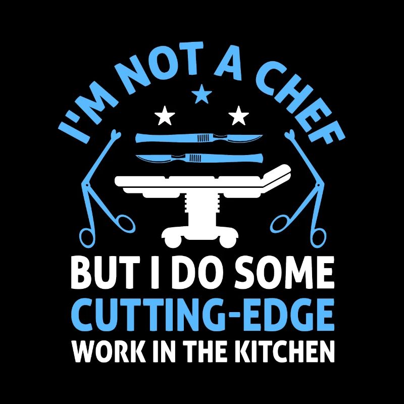 I'm Not A Chef But I Do Some Cutting Edge Surgical