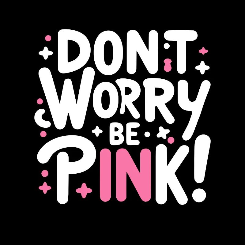 Mach dir keine Sorgen, sei pink!