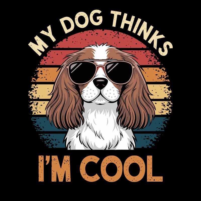 Cavalier Spaniel My Dog Thinks I'm Cool