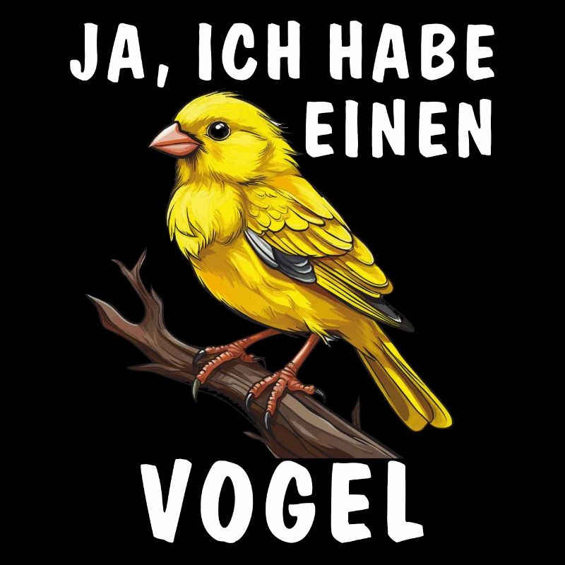 JA, ICH HABE EINEN VOGEL