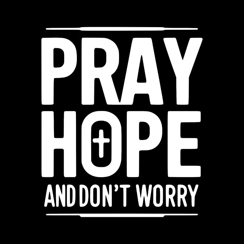 Bete, hoffe und mach dir keine Sorgen