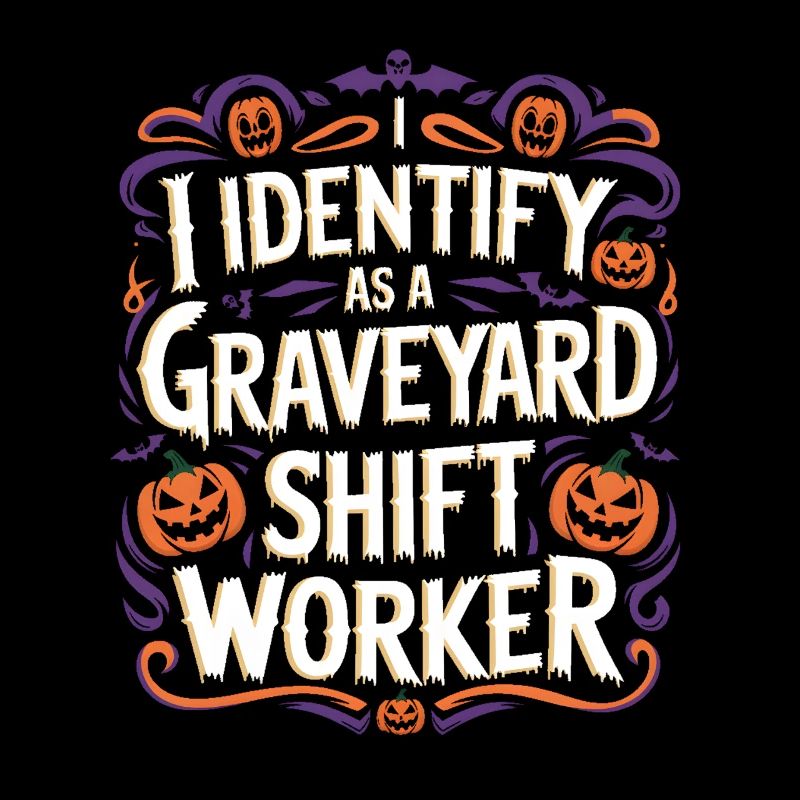 lustiges I Identify As A Graveyard Shift Worker