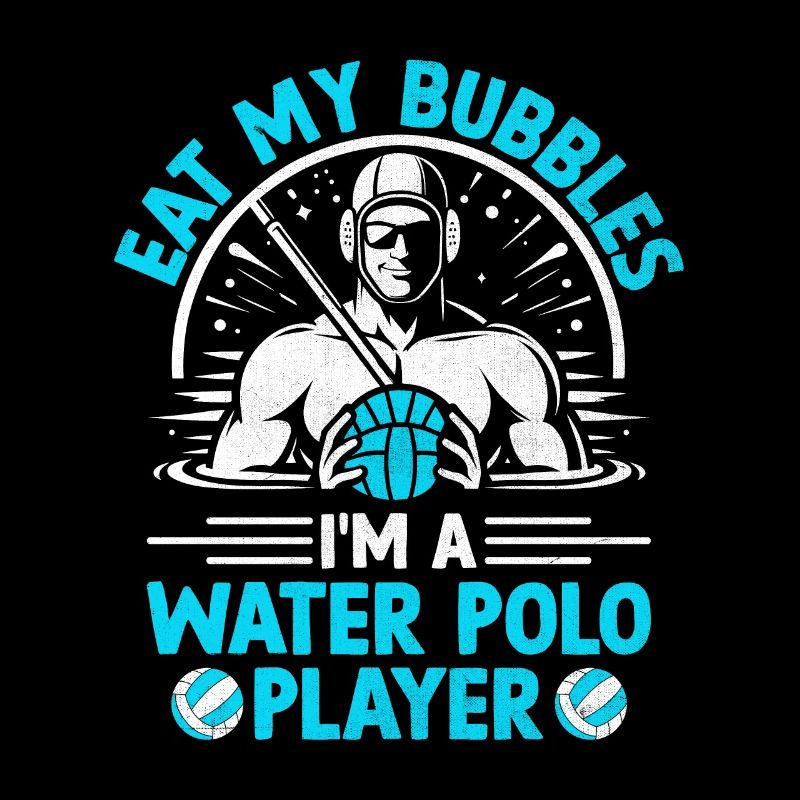 Eat My Bubbles Ich bin ein Wasserballspieler Aquatic Pol