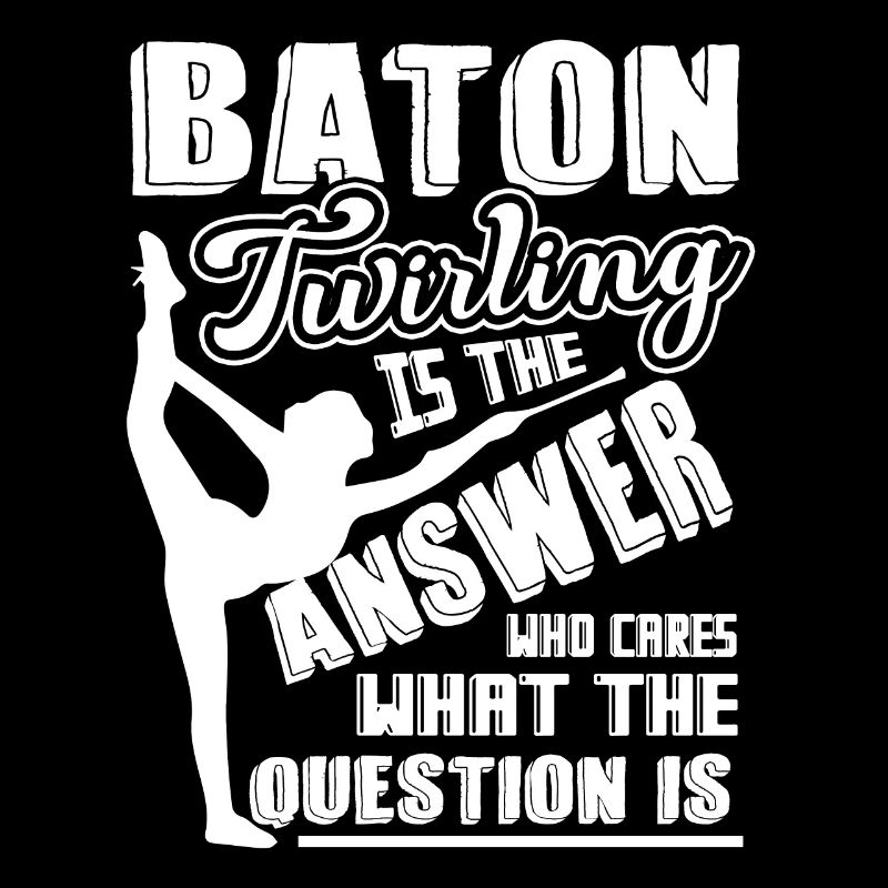 Baton Twirling Is The Answer