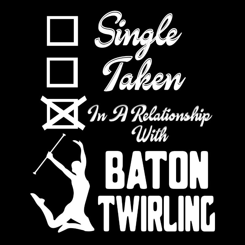 In A Relationship With Baton Twirling