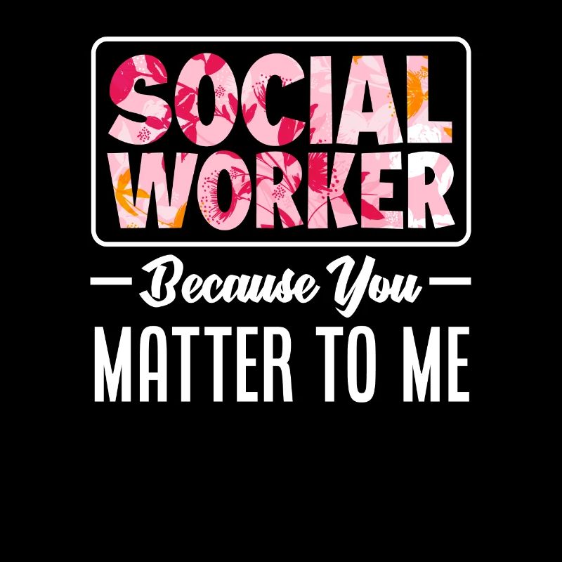 Travailleuse sociale parce que tu es importante pour moi