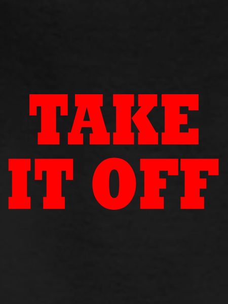 Take it off