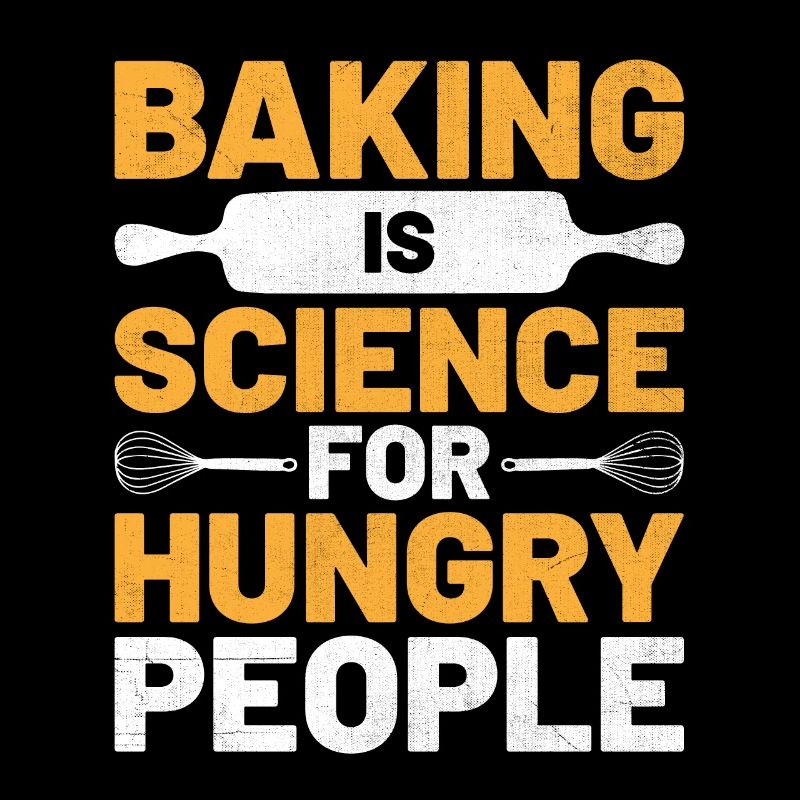 Baking Is Science For Hungry People Baker Bake Bak