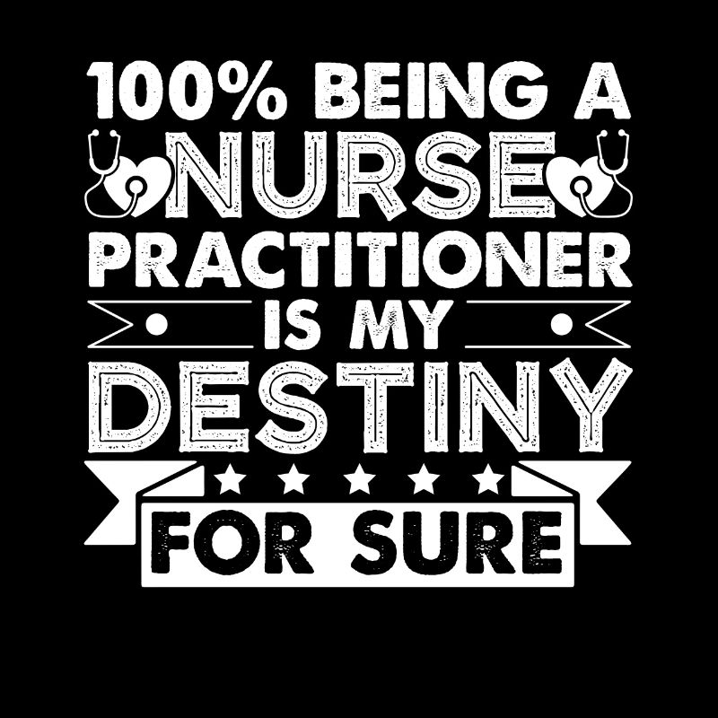 Nurse Practitioner It's My Destiny